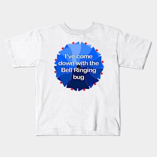 I've come down with the Bell Ringing bug Kids T-Shirt